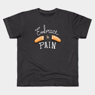 Embrace the Pain Kids T-Shirt